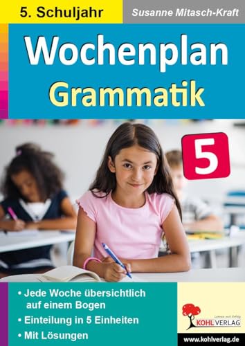 Wochenplan Grammatik / Klasse 5: Jede Woche übersichtlich auf einem Bogen! (5. Schuljahr) von Kohl Verlag